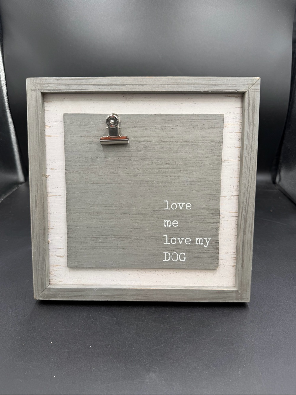 New Picture Frame Gray & White w/ the phrase "Love Me Love My DOG"